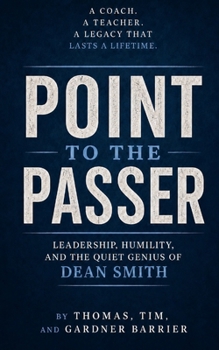 Point to the Passer: Leadership, Humility, and the Quiet Genius of Dean Smith