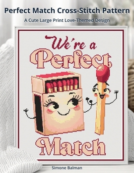 Paperback Perfect Match Cross-Stitch Pattern: A Cute Large Print Love-Themed Design Book