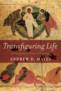 Paperback Transfiguring Life: Unleashing the Power of Paradox Book