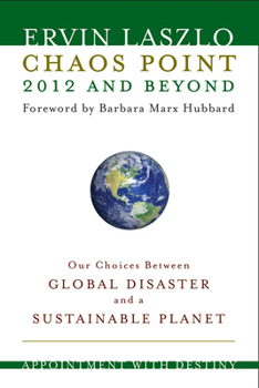 Paperback Chaos Point 2012 and Beyond: Appointment with Destiny: Our Choices Between Global Disaster and a Sustainable Planet Book