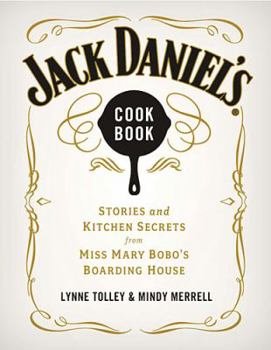 Hardcover Jack Daniel's Cookbook: Stories and Kitchen Secrets from Miss Mary Bobo's Boarding House Book