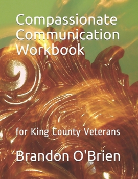 Paperback Compassionate Communication Workbook: for King County Veterans Book