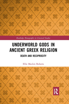 Paperback Underworld Gods in Ancient Greek Religion: Death and Reciprocity Book
