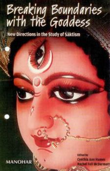 Hardcover Breaking Boundaries with the Goddess: New Directions in the Study of Saktism Book