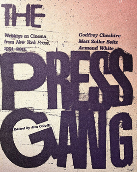 Paperback The Press Gang: Writings on Cinema from New York Press, 1991-2011 Book