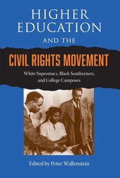Higher Education and the Civil Rights Movement: White Supremacy, Black Southerners, and College Campuses - Book  of the Southern Dissent
