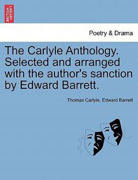 Paperback The Carlyle Anthology. Selected and Arranged with the Author's Sanction by Edward Barrett. Book