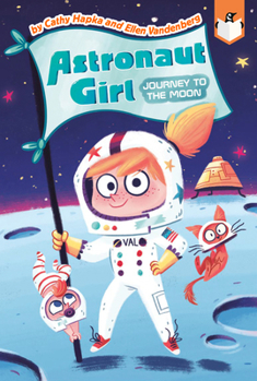 Journey to the Moon #1 - Book #1 of the Astronaut Girl