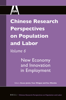 Chinese Research Perspectives on Population and Labor, Volume 6 : New Economy and Innovation in Employment