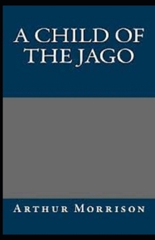 A Child of the Jago Illustrated