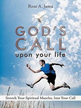 Paperback God's Call Upon Your Life: Stretch Your Spiritual Muscles, Into Your Call Book