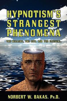 Paperback Hypnotism's Strangest Phenomena: The Bizarre, The Odd, And The Unusual Book