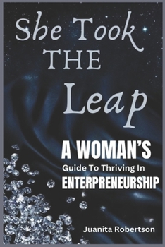 Paperback She Took the Leap: A Woman's Guide To Thriving In Entrepreneurship Book