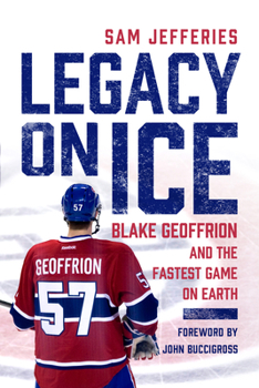 Paperback Legacy on Ice: Blake Geoffrion and the Fastest Game on Earth Book