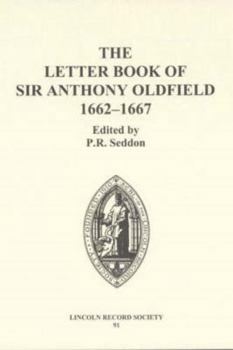 Hardcover The Letter Book of Sir Anthony Oldfield, 1662-1667 Book