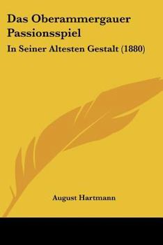 Paperback Das Oberammergauer Passionsspiel: In Seiner Altesten Gestalt (1880) [German] Book