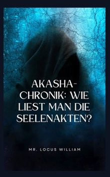 Akasha-Chronik: Wie liest man die Seelenakten?