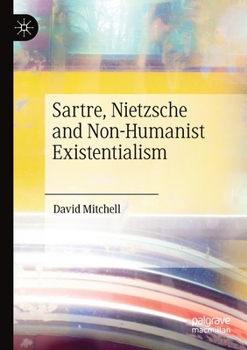 Paperback Sartre, Nietzsche and Non-Humanist Existentialism Book