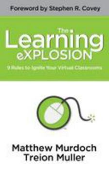 Paperback The Learning Explosion: 9 Rules to Ignite Your Virtual Classrooms Book