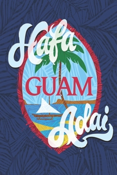 GUAM Flag Hafa Adai: 6” x 9” 100 Pages Blank Lined Guam Journal Guamanians 671 Island Travelers, Guam USA Gift & Islander Souvenir for Guamanian, Guahan Islanders & Chamorro