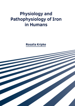 Hardcover Physiology and Pathophysiology of Iron in Humans Book