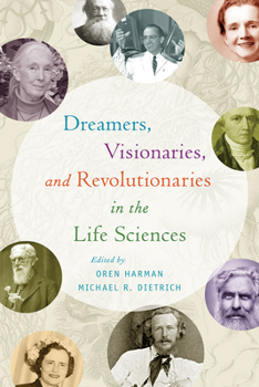 Paperback Dreamers, Visionaries, and Revolutionaries in the Life Sciences Book