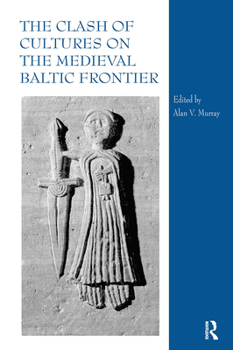 Paperback The Clash of Cultures on the Medieval Baltic Frontier Book