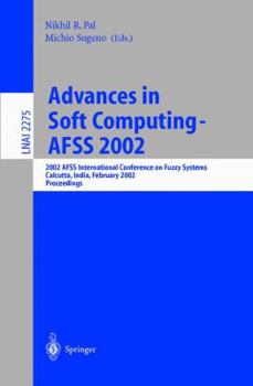 Paperback Advances in Soft Computing - Afss 2002: 2002 Afss International Conference on Fuzzy Systems. Calcutta, India, February 3-6, 2002. Proceedings Book