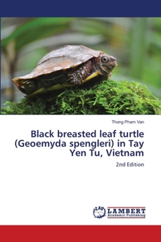 Paperback Black breasted leaf turtle (Geoemyda spengleri) in Tay Yen Tu, Vietnam Book
