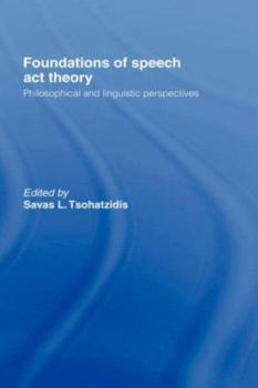 Hardcover Foundations of Speech Act Theory: Philosophical and Linguistic Perspectives Book