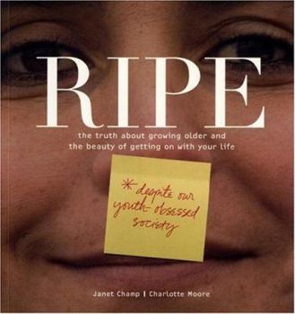 Paperback Ripe: The Truth about Growing Older and the Beauty of Getting on with Your Life Book