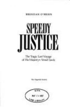 Hardcover Speedy Justice: The Tragic Last Voyage of His Majesty's Vessel Speedy Book