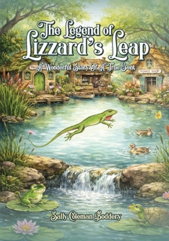 The Legend of Lizard’s Leap: A Wonderful Story Of A True Event