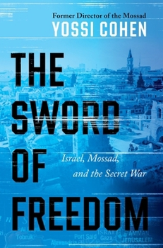 Hardcover The Sword of Freedom: Israel, Mossad, and the Secret War Book