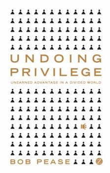 Paperback Undoing Privilege: Unearned Advantage in a Divided World Book