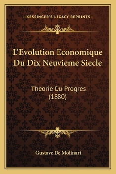 Paperback L'Evolution Economique Du Dix Neuvieme Siecle: Theorie Du Progres (1880) [French] Book