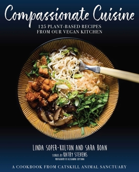 Hardcover Compassionate Cuisine: 125 Plant-Based Recipes from Our Vegan Kitchen Book