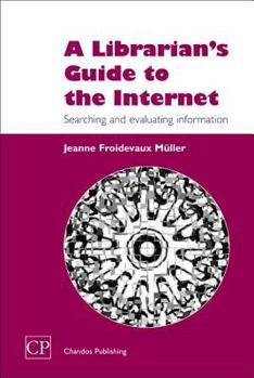 Paperback A Librarian's Guide to the Internet: Searching and Evaluating Information Book