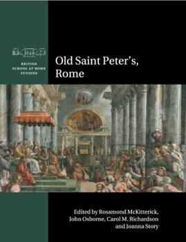 Old Saint Peter's, Rome - Book  of the British School at Rome Studies