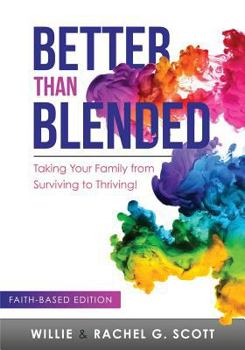 Paperback Better Than Blended: Taking Your Family from Surviving To Thriving! Book