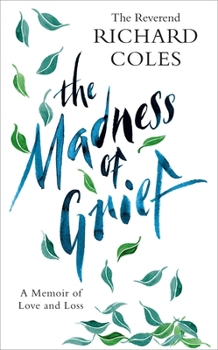 Hardcover The Madness of Grief: A Memoir of Love and Loss Book