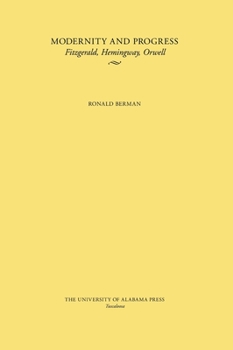 Paperback Modernity and Progress: Fitzgerald, Hemingway, Orwell Book