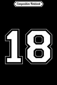 Paperback Composition Notebook: Are You 18 - Funny Sports Team Jersey Journal/Notebook Blank Lined Ruled 6x9 100 Pages Book