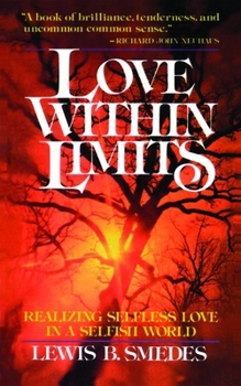 Paperback Love Within Limits: Realizing Selfless Love in a Selfish World Book