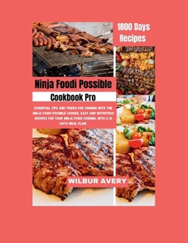 Paperback Ninja Foodi Possible Cooker Cookbook Pro: Essential Tips and Tricks for Cooking with the Ninja Foodi Possible Cooker, Easy and Nutritious Recipes For Book