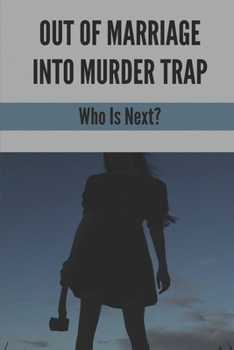 Out Of Marriage Into Murder Trap: Who Is Next?: Suspense Thriller Romance Books