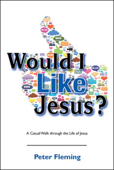 Paperback Would I Like Jesus?: A Casual Walk Through the Life of Jesus Book