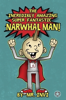 Paperback The Incredibly Amazing super narwhal man Book