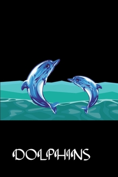 DOLPHINS: Lined Notebook with nice decorated interior to Write In for Notes, To Do Lists,  Notepad, Journal, Funny Gifts for dolphin Lover