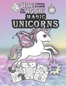 Paperback Magic Unicorns Big Coloring & Activity Book: Fun And Education For girl & boys ages 8-12 and relaxation for kids Book